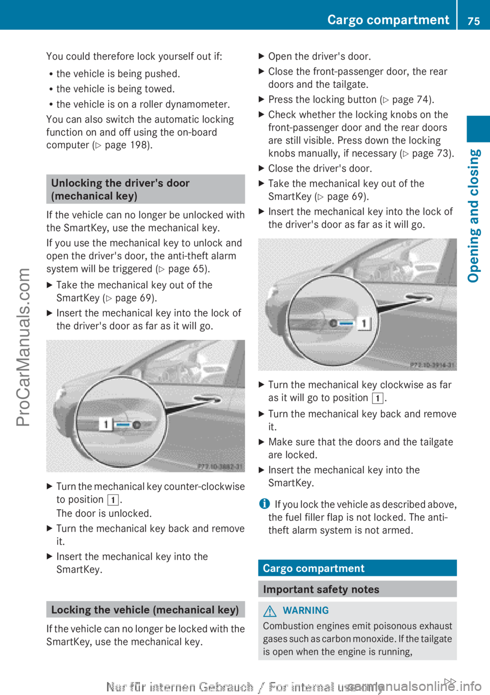 MERCEDES-BENZ B-CLASS 2012 Manual PDF You could therefore lock yourself out if:
R
the vehicle is being pushed.
R the vehicle is being towed.
R the vehicle is on a roller dynamometer.
You can also switch the automatic locking
function on a MERCEDES-BENZ B-CLASS 2012 Manual PDF You could therefore lock yourself out if:
R
the vehicle is being pushed.
R the vehicle is being towed.
R the vehicle is on a roller dynamometer.
You can also switch the automatic locking
function on a