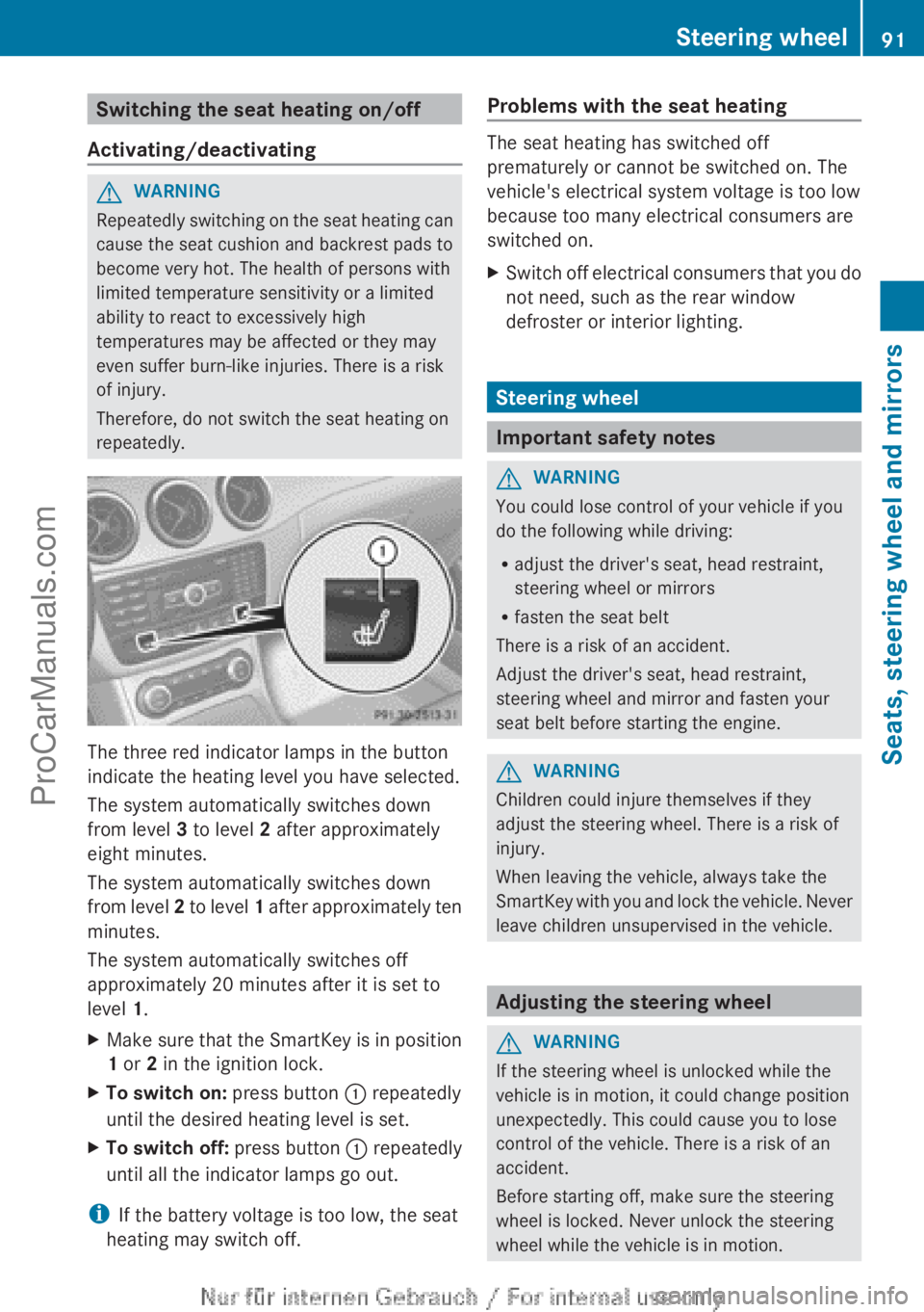 MERCEDES-BENZ B-CLASS 2012 Owners Manual Switching the seat heating on/off
Activating/deactivating G
WARNING
Repeatedly switching on the seat heating can
cause the seat cushion and backrest pads to
become very hot. The health of persons with MERCEDES-BENZ B-CLASS 2012 Owners Manual Switching the seat heating on/off
Activating/deactivating G
WARNING
Repeatedly switching on the seat heating can
cause the seat cushion and backrest pads to
become very hot. The health of persons with
