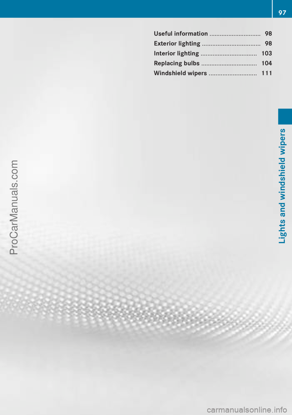 MERCEDES-BENZ B-CLASS 2012 Owners Manual Useful information ..............................
98
Exterior lighting .................................. 98
Interior lighting ................................. 103
Replacing bulbs ................ MERCEDES-BENZ B-CLASS 2012 Owners Manual Useful information ..............................
98
Exterior lighting .................................. 98
Interior lighting ................................. 103
Replacing bulbs ................