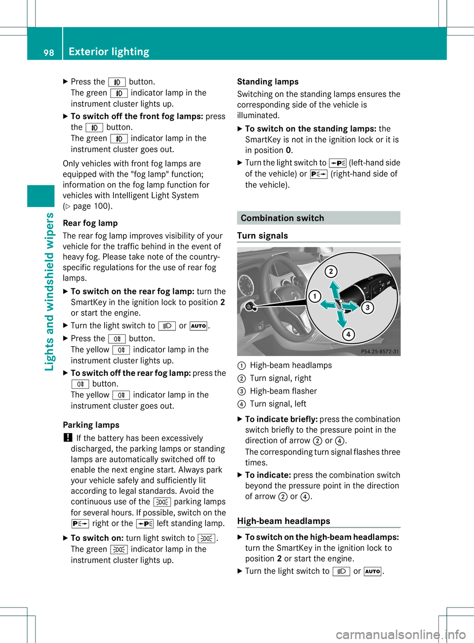 MERCEDES-BENZ B-CLASS SPORTS 2013 Owners Manual X
Press the Nbutton.
The green Nindicator lamp in the
instrument cluster lights up.
X To switch off the front fog lamps: press
the N button.
The green Nindicator lamp in the
instrument cluster goes ou MERCEDES-BENZ B-CLASS SPORTS 2013 Owners Manual X
Press the Nbutton.
The green Nindicator lamp in the
instrument cluster lights up.
X To switch off the front fog lamps: press
the N button.
The green Nindicator lamp in the
instrument cluster goes ou