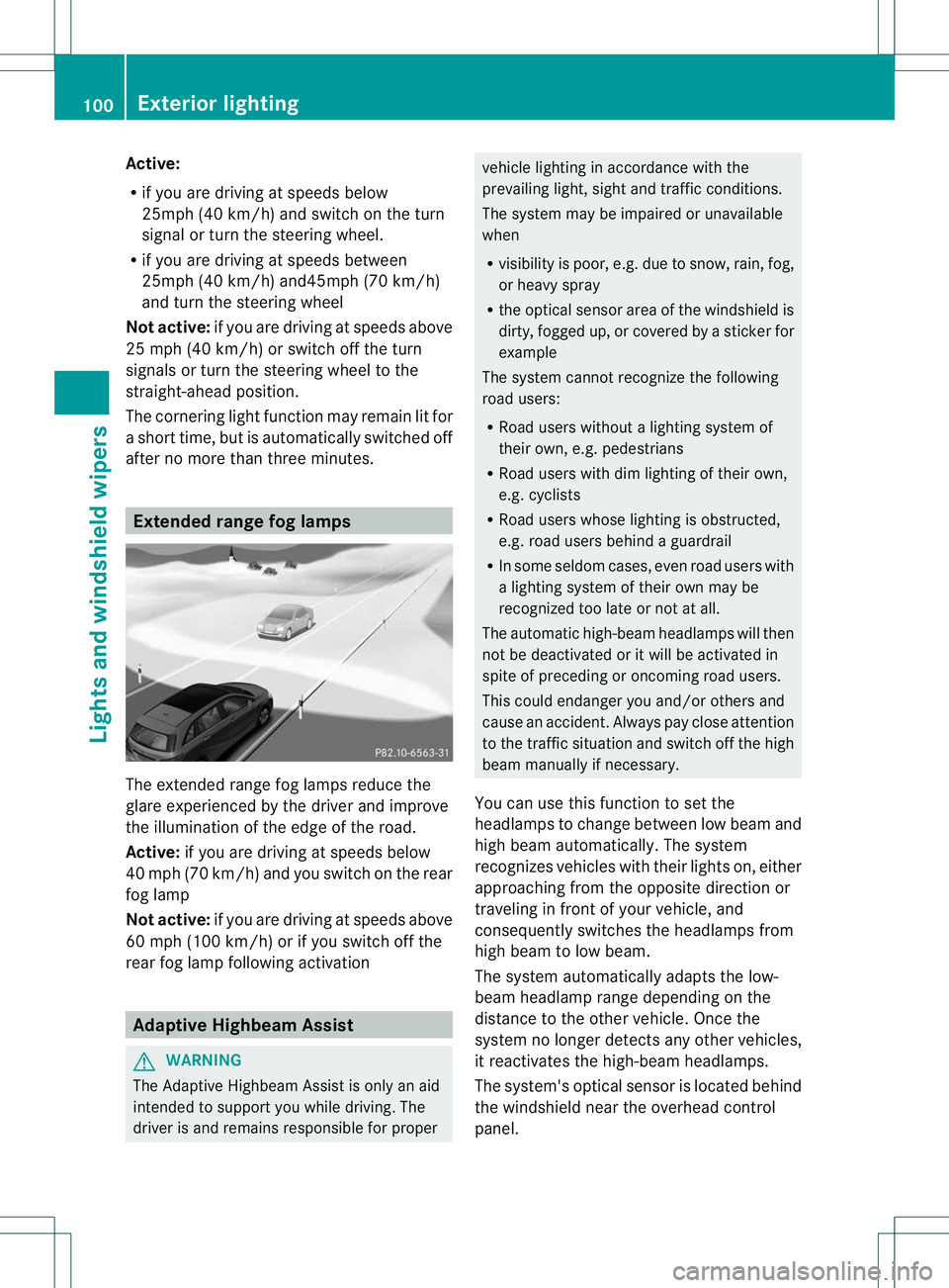 MERCEDES-BENZ B-CLASS SPORTS 2013 Owners Manual Active:
R
if you are driving at speeds below
25mph (40 km/h) and switch on the turn
signal or tur nthe steering wheel.
R if you are driving at speeds between
25mph (40 km/h) and45mph (70 km/h)
and tur MERCEDES-BENZ B-CLASS SPORTS 2013 Owners Manual Active:
R
if you are driving at speeds below
25mph (40 km/h) and switch on the turn
signal or tur nthe steering wheel.
R if you are driving at speeds between
25mph (40 km/h) and45mph (70 km/h)
and tur