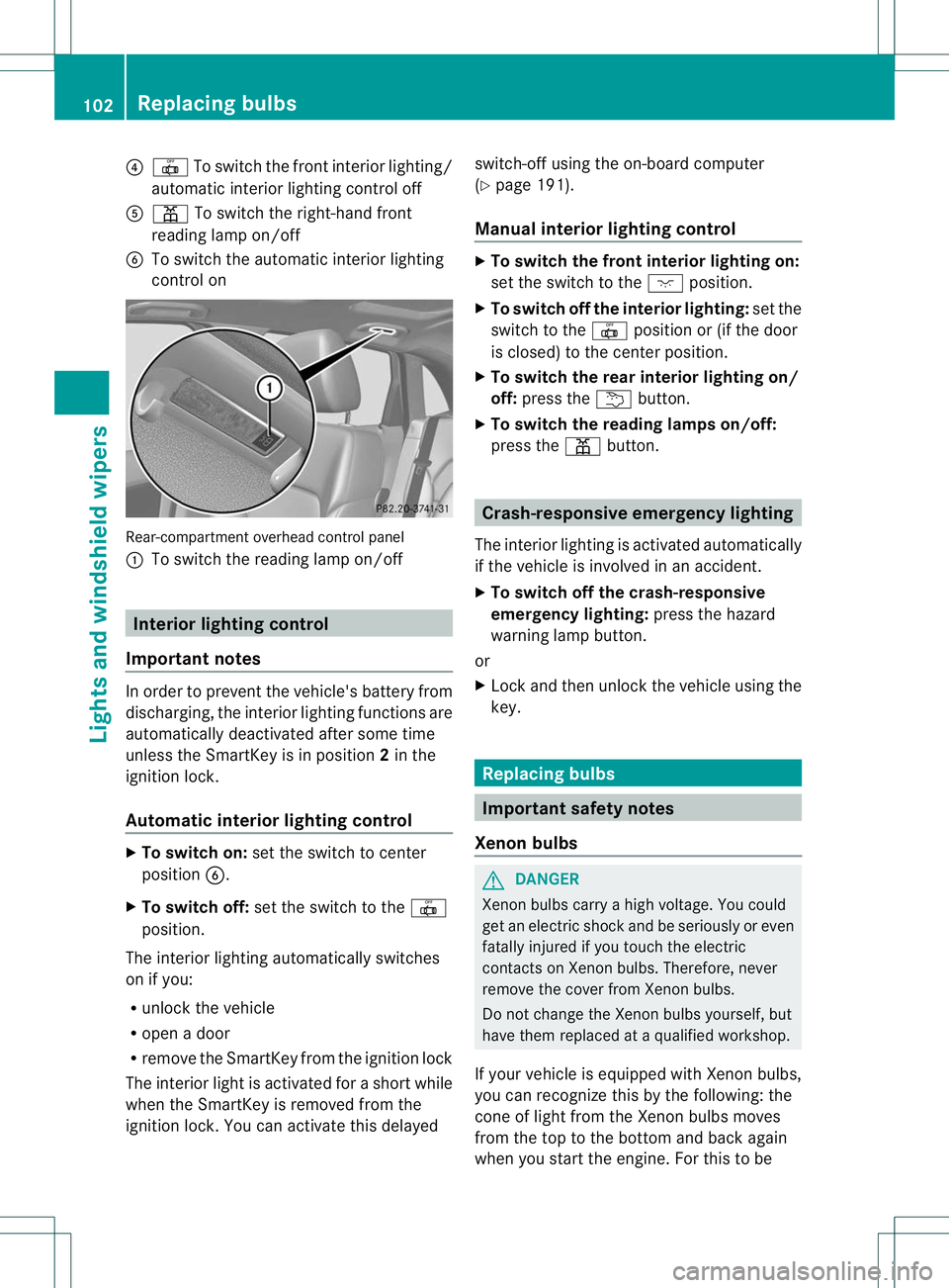 MERCEDES-BENZ B-CLASS SPORTS 2013 Owners Manual ?
| To switch the fronti nterior lighting/
automatic interio rlighting control off
A p To switch the right-han dfront
reading lamp on/off
B To switch the automatic interior lighting
control on Rear-co MERCEDES-BENZ B-CLASS SPORTS 2013 Owners Manual ?
| To switch the fronti nterior lighting/
automatic interio rlighting control off
A p To switch the right-han dfront
reading lamp on/off
B To switch the automatic interior lighting
control on Rear-co