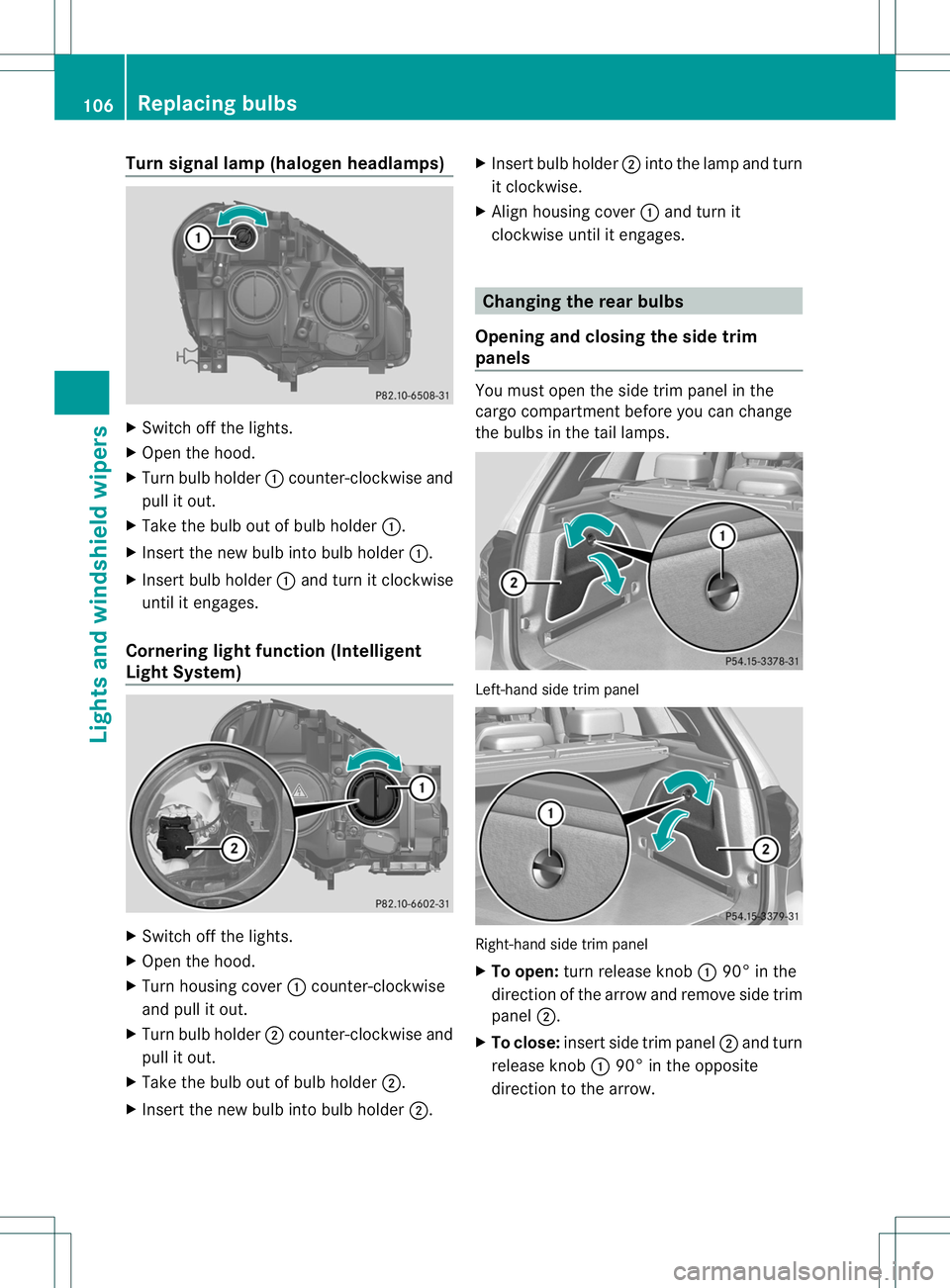 MERCEDES-BENZ B-CLASS SPORTS 2013 Owners Manual Turn signal lamp (halogen headlamps)
X
Switch off the lights.
X Open the hood.
X Turn bulb holder :counter-clockwise and
pull it out.
X Take the bulb ou tofbulb holder :.
X Inser tthe new bulb into bu MERCEDES-BENZ B-CLASS SPORTS 2013 Owners Manual Turn signal lamp (halogen headlamps)
X
Switch off the lights.
X Open the hood.
X Turn bulb holder :counter-clockwise and
pull it out.
X Take the bulb ou tofbulb holder :.
X Inser tthe new bulb into bu