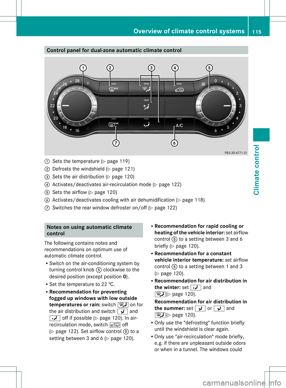 MERCEDES-BENZ B-CLASS SPORTS 2013 Owners Manual Control panel for dual-zone automatic climate control
:
Sets the temperature (Y page 119)
; Defrosts the windshield (Y page 121)
= Sets the air distribution (Y page 120)
? Activates/deactivates air-re MERCEDES-BENZ B-CLASS SPORTS 2013 Owners Manual Control panel for dual-zone automatic climate control
:
Sets the temperature (Y page 119)
; Defrosts the windshield (Y page 121)
= Sets the air distribution (Y page 120)
? Activates/deactivates air-re