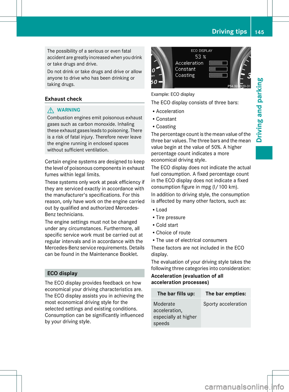 MERCEDES-BENZ B-CLASS SPORTS 2013 Owners Manual The possibility of a serious or even fatal
accident are greatly increased when you drink
or take drugs and drive.
Do not drink or take drugs and drive or allow
anyone to drive who has been drinking or MERCEDES-BENZ B-CLASS SPORTS 2013 Owners Manual The possibility of a serious or even fatal
accident are greatly increased when you drink
or take drugs and drive.
Do not drink or take drugs and drive or allow
anyone to drive who has been drinking or