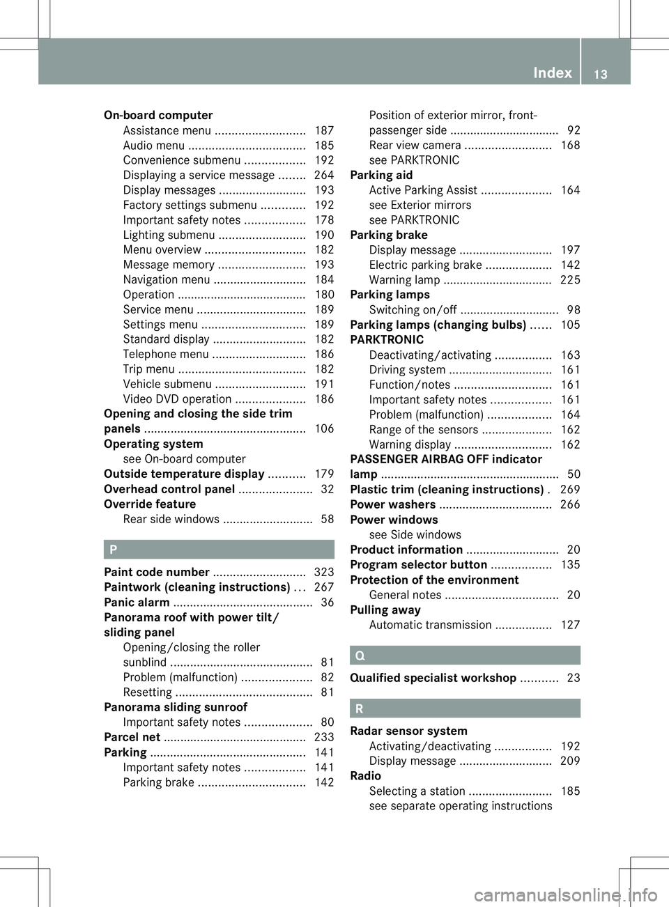 MERCEDES-BENZ B-CLASS SPORTS 2013  Owners Manual On-board computer
Assistance menu ........................... 187
Audi omenu ................................... 185
Convenience submenu ..................192
Displaying a service message ........264
