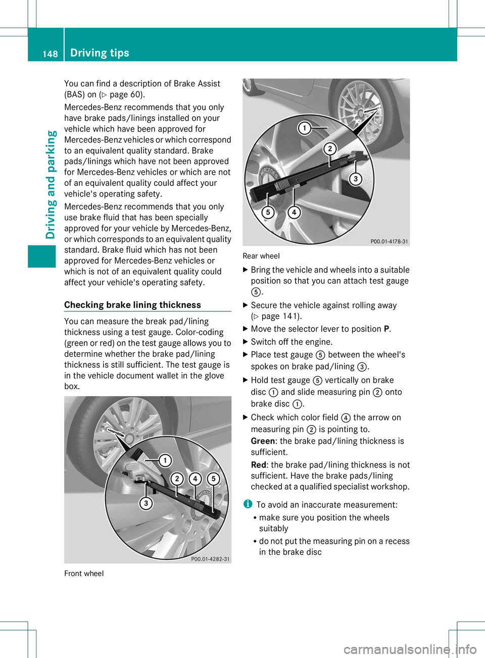 MERCEDES-BENZ B-CLASS SPORTS 2013 Owners Manual You can find a description of Brake Assist
(BAS) on (Y
page 60).
Mercedes-Ben zrecommends that you only
have brake pads/linings installed on your
vehicle which have been approved for
Mercedes-Benzv eh MERCEDES-BENZ B-CLASS SPORTS 2013 Owners Manual You can find a description of Brake Assist
(BAS) on (Y
page 60).
Mercedes-Ben zrecommends that you only
have brake pads/linings installed on your
vehicle which have been approved for
Mercedes-Benzv eh
