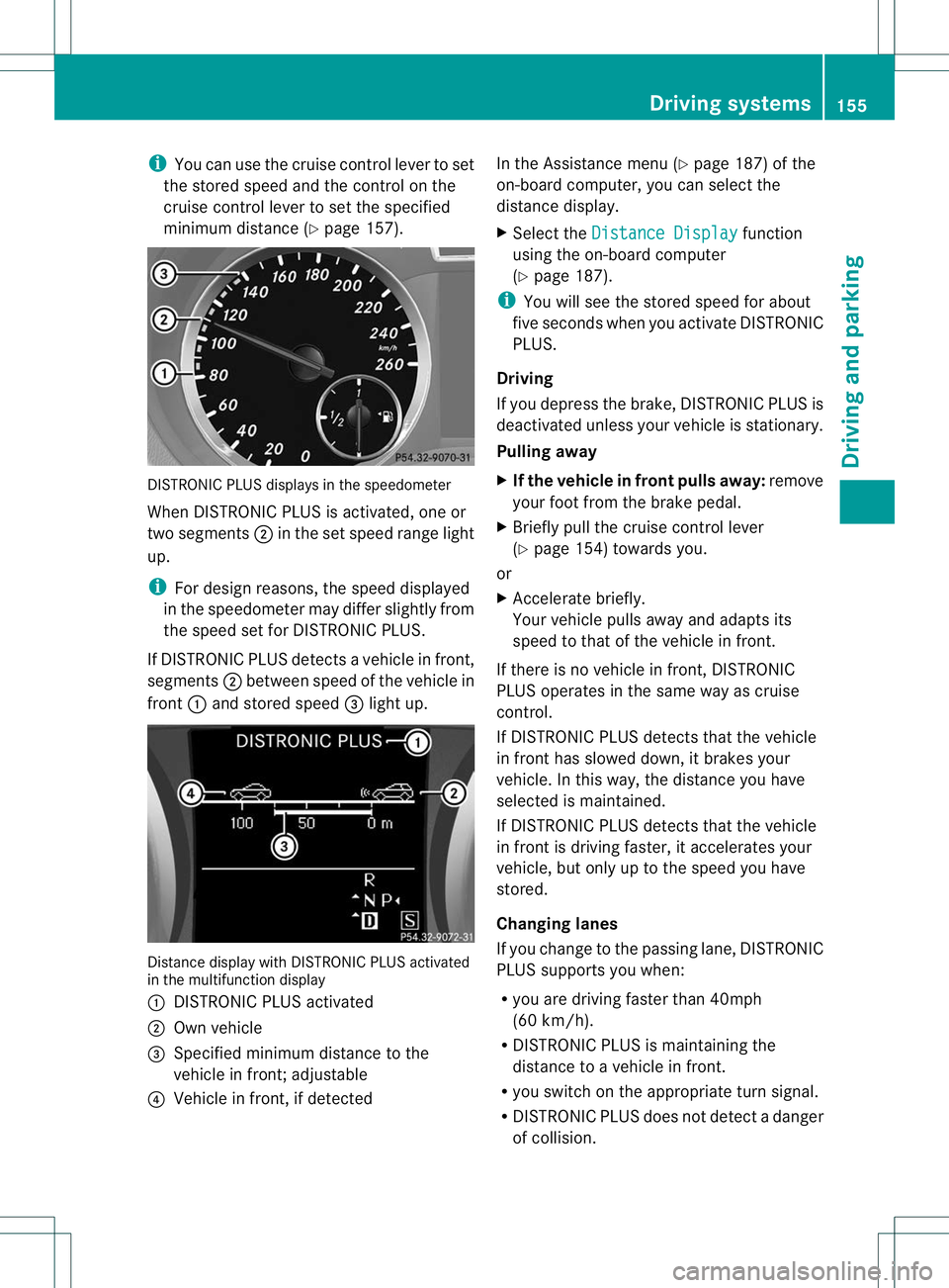 MERCEDES-BENZ B-CLASS SPORTS 2013 Owners Manual i
You can use the cruise control lever to set
the stored speed and the control on the
cruise control lever to set the specified
minimum distance (Y page 157).DISTRONIC PLUS displays in the speedometer MERCEDES-BENZ B-CLASS SPORTS 2013 Owners Manual i
You can use the cruise control lever to set
the stored speed and the control on the
cruise control lever to set the specified
minimum distance (Y page 157).DISTRONIC PLUS displays in the speedometer