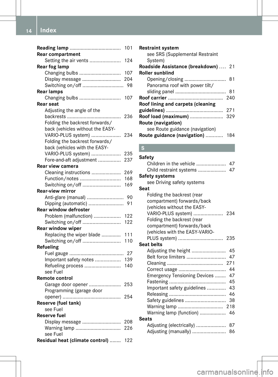 MERCEDES-BENZ B-CLASS SPORTS 2013  Owners Manual Reading lamp
..................................... 101
Rear compartment Setting the airv ents...................... 124
Rear fog lamp
Changing bulbs .............................. 107
Display message 