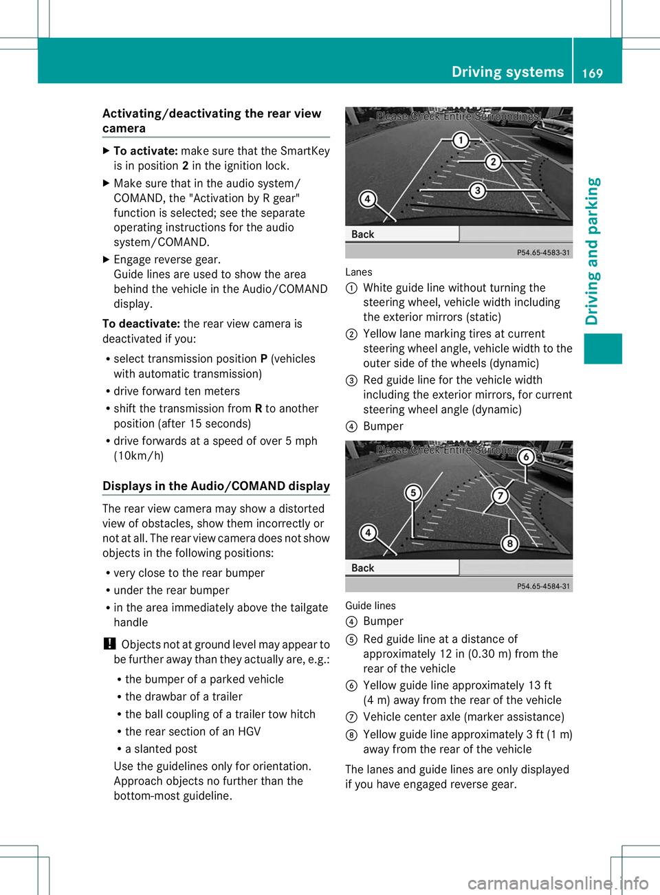 MERCEDES-BENZ B-CLASS SPORTS 2013 Owners Manual Activating/deactivating the rea
rview
camera X
To activate: make sure that the SmartKey
is in position 2in the ignition lock.
X Make sure that in the audio system/
COMAND, the "Activation by R gea MERCEDES-BENZ B-CLASS SPORTS 2013 Owners Manual Activating/deactivating the rea
rview
camera X
To activate: make sure that the SmartKey
is in position 2in the ignition lock.
X Make sure that in the audio system/
COMAND, the "Activation by R gea