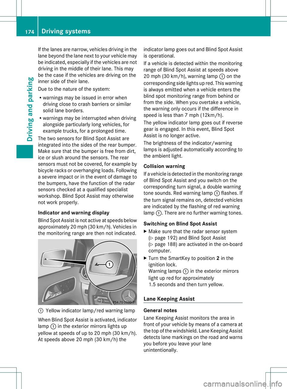 MERCEDES-BENZ B-CLASS SPORTS 2013 Owners Manual If the lanes are narrow, vehicles driving in the
lane beyond the lane next to yourv
ehicle may
be indicated, especially if the vehicles are not
driving in the middle of their lane. This may
be the cas MERCEDES-BENZ B-CLASS SPORTS 2013 Owners Manual If the lanes are narrow, vehicles driving in the
lane beyond the lane next to yourv
ehicle may
be indicated, especially if the vehicles are not
driving in the middle of their lane. This may
be the cas
