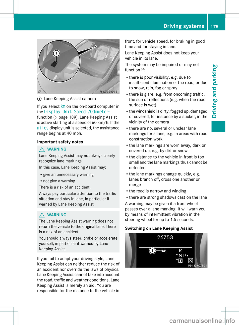 MERCEDES-BENZ B-CLASS SPORTS 2013 Owners Manual :
Lane Keeping Assist camera
If you select km on the on-board computer in
the Display Unit Speed-/Odometer: function (
Ypage 189), Lane Keeping Assist
is active starting at aspeed of 60 km/h. If the
m MERCEDES-BENZ B-CLASS SPORTS 2013 Owners Manual :
Lane Keeping Assist camera
If you select km on the on-board computer in
the Display Unit Speed-/Odometer: function (
Ypage 189), Lane Keeping Assist
is active starting at aspeed of 60 km/h. If the
m