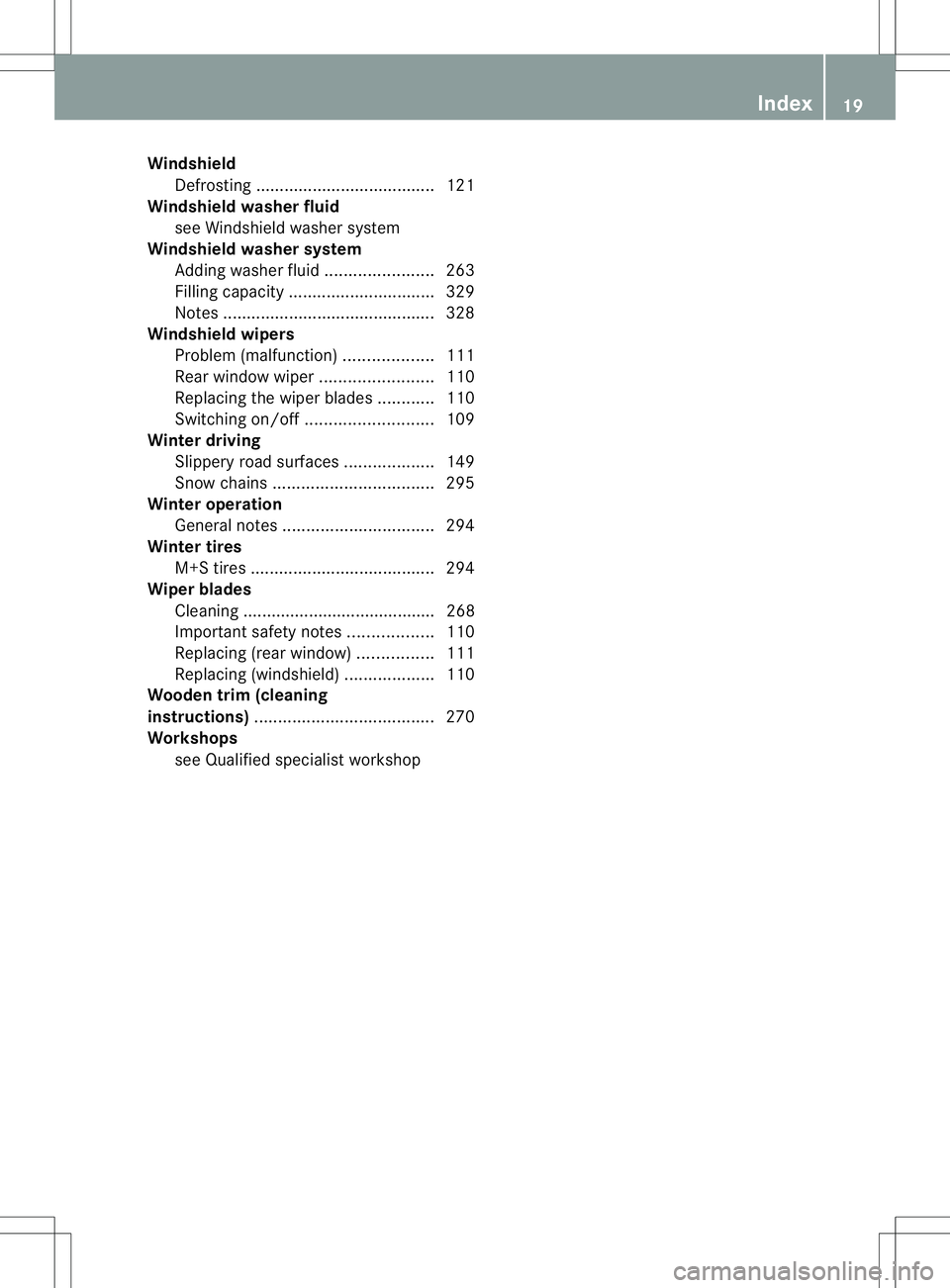 MERCEDES-BENZ B-CLASS SPORTS 2013 Owners Manual Windshield
Defrosting ...................................... 121
Windshiel dwasher fluid
see Windshield washer system
Windshiel dwasher system
Adding washer fluid .......................263
Filling ca MERCEDES-BENZ B-CLASS SPORTS 2013 Owners Manual Windshield
Defrosting ...................................... 121
Windshiel dwasher fluid
see Windshield washer system
Windshiel dwasher system
Adding washer fluid .......................263
Filling ca