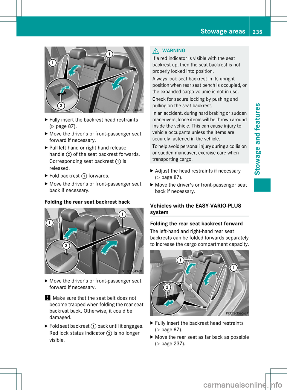 MERCEDES-BENZ B-CLASS SPORTS 2013 Owners Manual X
Fully insert the backrest head restraints
(Y page 87).
X Move the driver's or front-passenger seat
forward if necessary.
X Pull left-hand or right-hand release
handle ;of the seatb ackrestforwar MERCEDES-BENZ B-CLASS SPORTS 2013 Owners Manual X
Fully insert the backrest head restraints
(Y page 87).
X Move the driver's or front-passenger seat
forward if necessary.
X Pull left-hand or right-hand release
handle ;of the seatb ackrestforwar