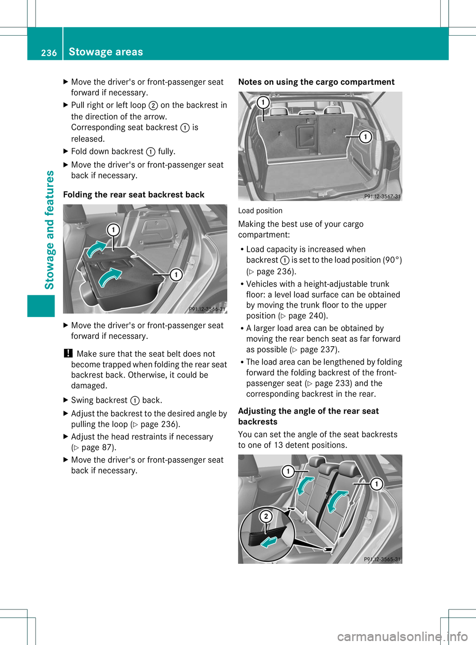 MERCEDES-BENZ B-CLASS SPORTS 2013 Owners Manual X
Move the driver's or front-passenger seat
forward if necessary.
X Pull right or left loop ;on the backrest in
the direction of the arrow.
Corresponding seat backrest :is
released.
X Fold down ba MERCEDES-BENZ B-CLASS SPORTS 2013 Owners Manual X
Move the driver's or front-passenger seat
forward if necessary.
X Pull right or left loop ;on the backrest in
the direction of the arrow.
Corresponding seat backrest :is
released.
X Fold down ba