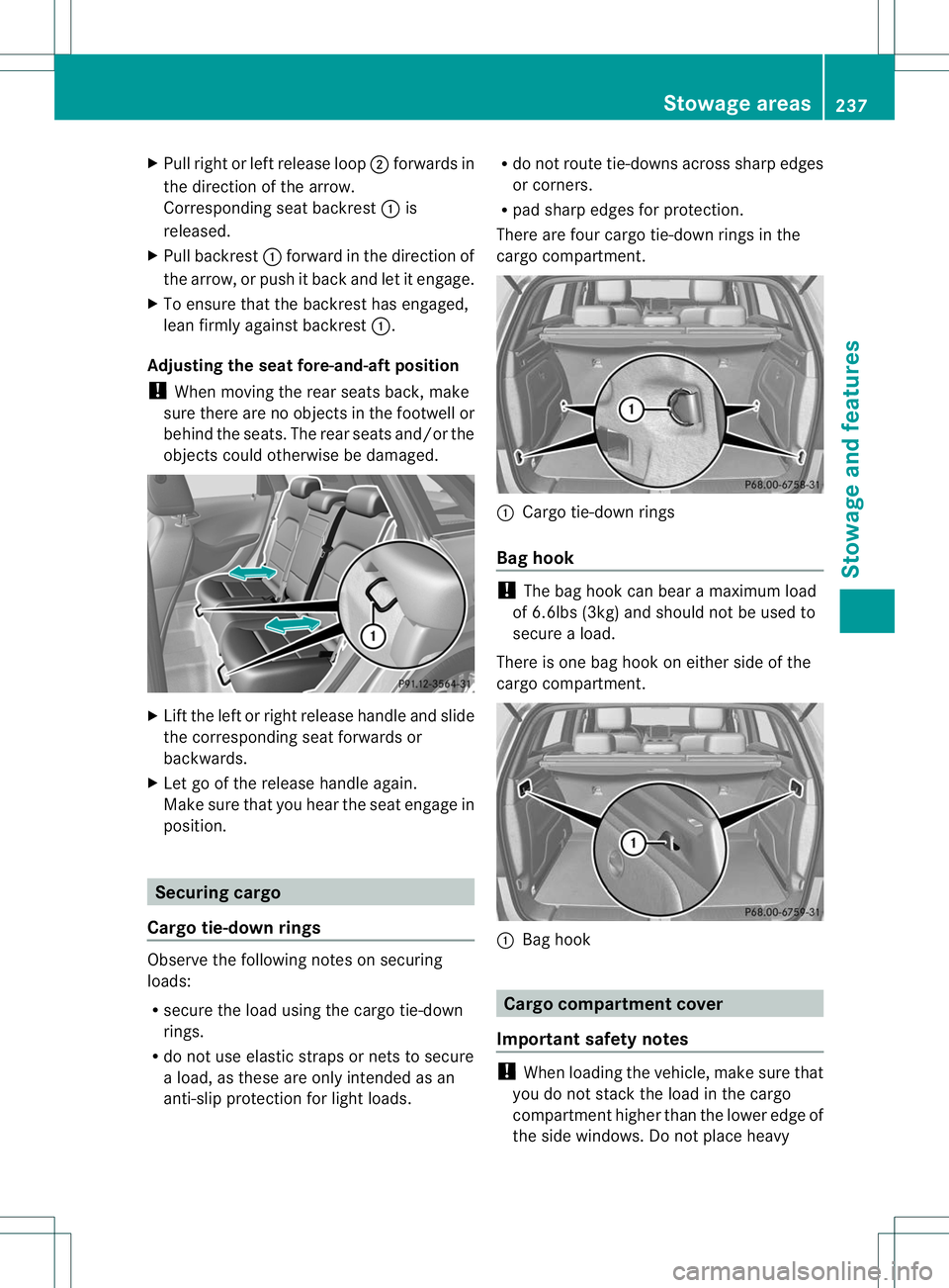 MERCEDES-BENZ B-CLASS SPORTS 2013 Owners Manual X
Pull right or left release loop ;forwards in
the direction of the arrow.
Corresponding seat backrest :is
released.
X Pull backrest :forward in the direction of
the arrow, or push it back and let it MERCEDES-BENZ B-CLASS SPORTS 2013 Owners Manual X
Pull right or left release loop ;forwards in
the direction of the arrow.
Corresponding seat backrest :is
released.
X Pull backrest :forward in the direction of
the arrow, or push it back and let it