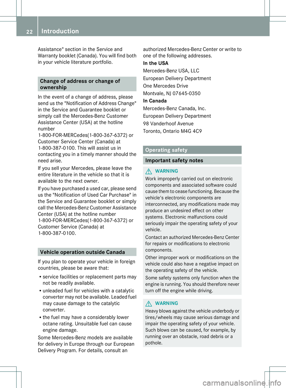 MERCEDES-BENZ B-CLASS SPORTS 2013 Owners Manual Assistance" section in the Service and
Warranty booklet (Canada). You will find both
in your vehicle literature portfolio.
Change of address or change of
ownership
In the event of a change of addr MERCEDES-BENZ B-CLASS SPORTS 2013 Owners Manual Assistance" section in the Service and
Warranty booklet (Canada). You will find both
in your vehicle literature portfolio.
Change of address or change of
ownership
In the event of a change of addr