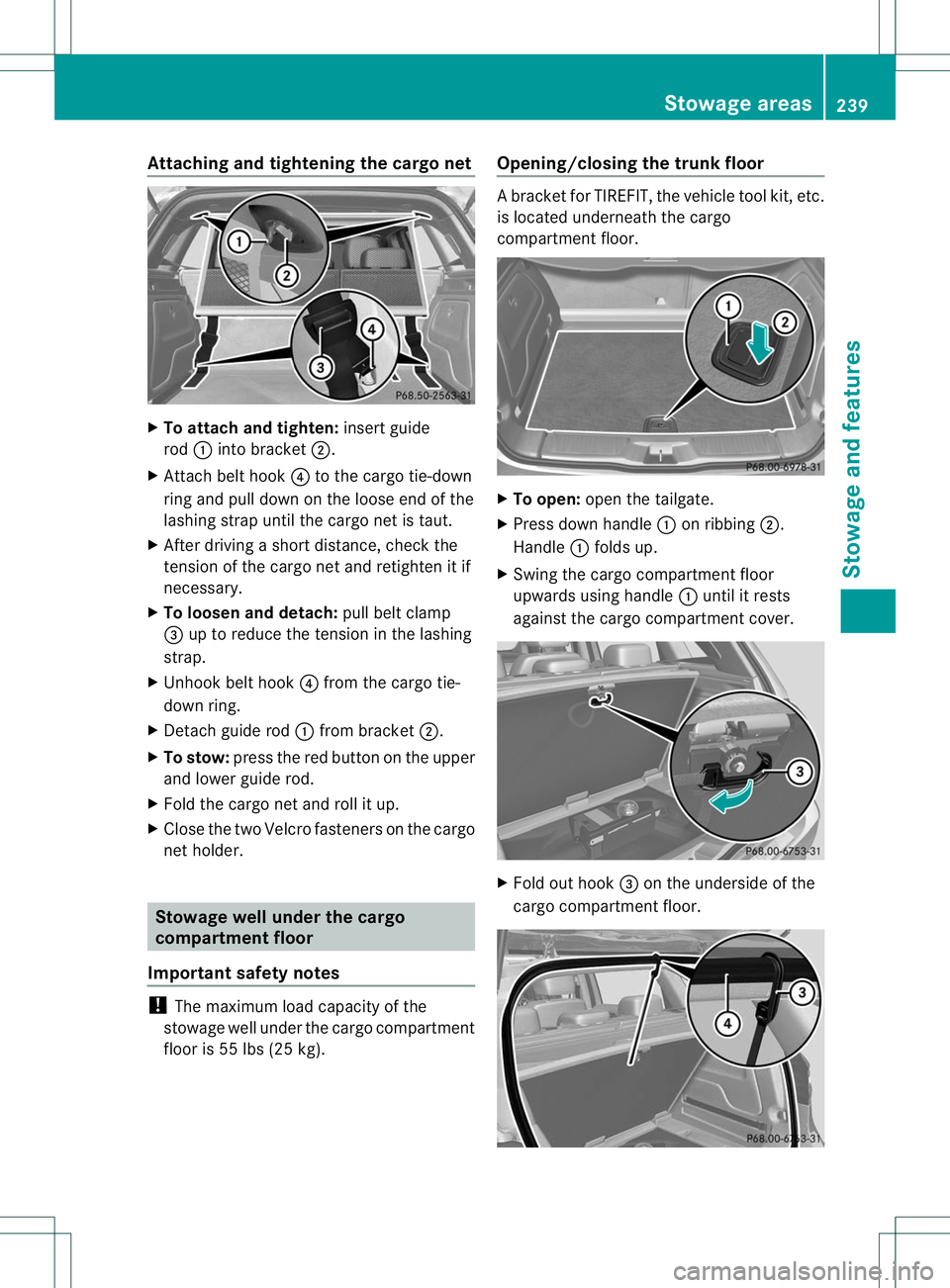 MERCEDES-BENZ B-CLASS SPORTS 2013 Owners Manual Attaching and tightening the cargo net
X
To attach and tighten: insert guide
rod :into bracket ;.
X Attach belt hook ?to the cargo tie-down
ring and pull down on th eloose end of the
lashing strap unt MERCEDES-BENZ B-CLASS SPORTS 2013 Owners Manual Attaching and tightening the cargo net
X
To attach and tighten: insert guide
rod :into bracket ;.
X Attach belt hook ?to the cargo tie-down
ring and pull down on th eloose end of the
lashing strap unt