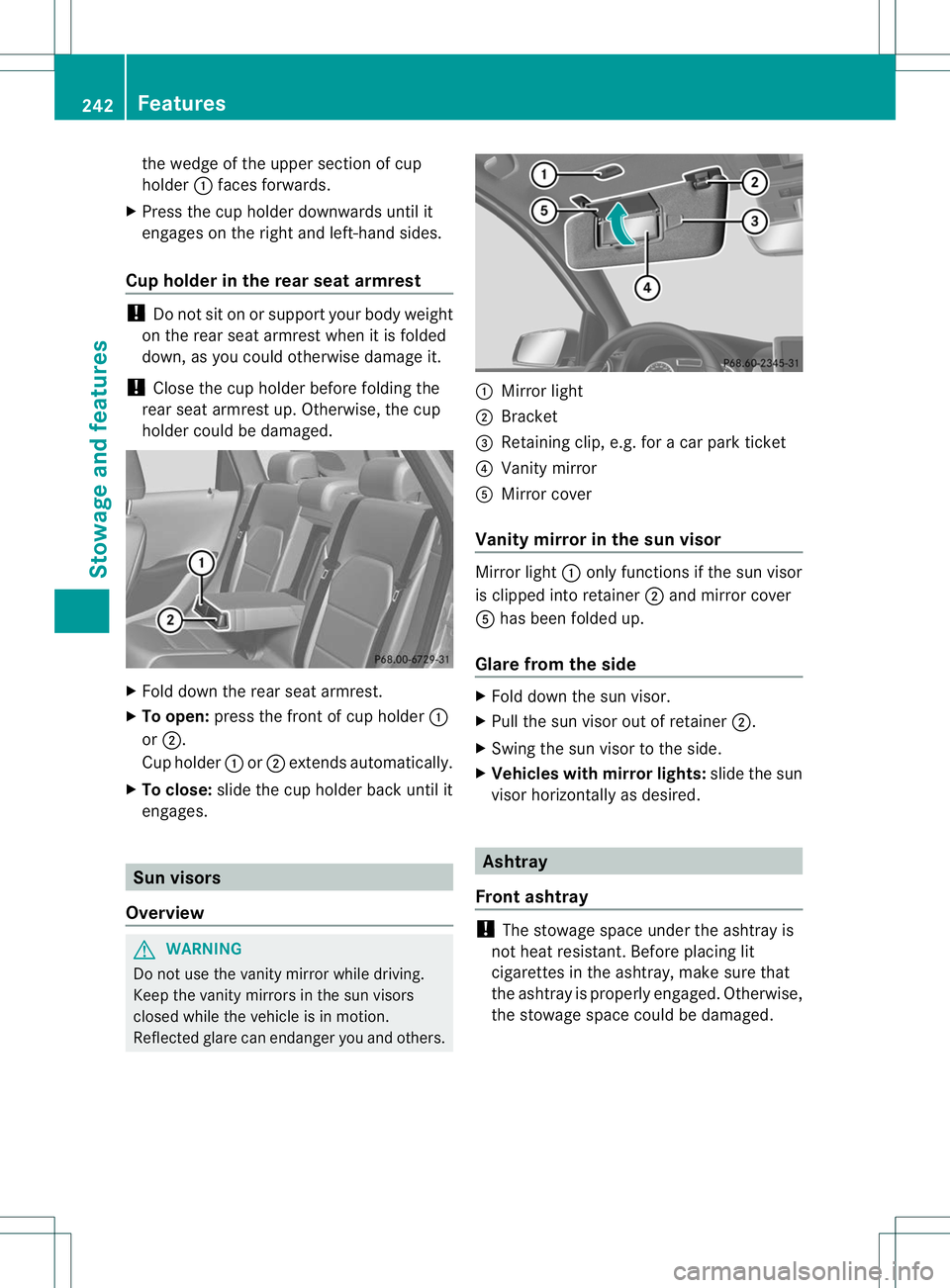 MERCEDES-BENZ B-CLASS SPORTS 2013 Owners Manual the wedge of the uppe
rsection of cup
holder :faces forwards.
X Press the cup holder downwards until it
engages on the right and left-hand sides.
Cup holder in the rear seat armrest !
Do not sit on or MERCEDES-BENZ B-CLASS SPORTS 2013 Owners Manual the wedge of the uppe
rsection of cup
holder :faces forwards.
X Press the cup holder downwards until it
engages on the right and left-hand sides.
Cup holder in the rear seat armrest !
Do not sit on or