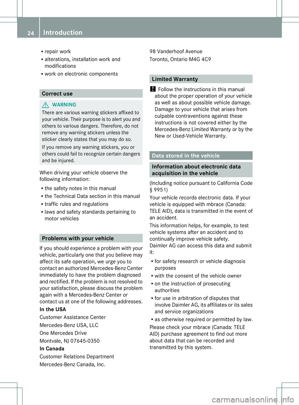 MERCEDES-BENZ B-CLASS SPORTS 2013 Owners Manual R
repair work
R alterations, installation work and
modifications
R work on electronic components Correct use
G
WARNING
There are various warning stickers affixed to
yourv ehicle. Their purpose is to a MERCEDES-BENZ B-CLASS SPORTS 2013 Owners Manual R
repair work
R alterations, installation work and
modifications
R work on electronic components Correct use
G
WARNING
There are various warning stickers affixed to
yourv ehicle. Their purpose is to a