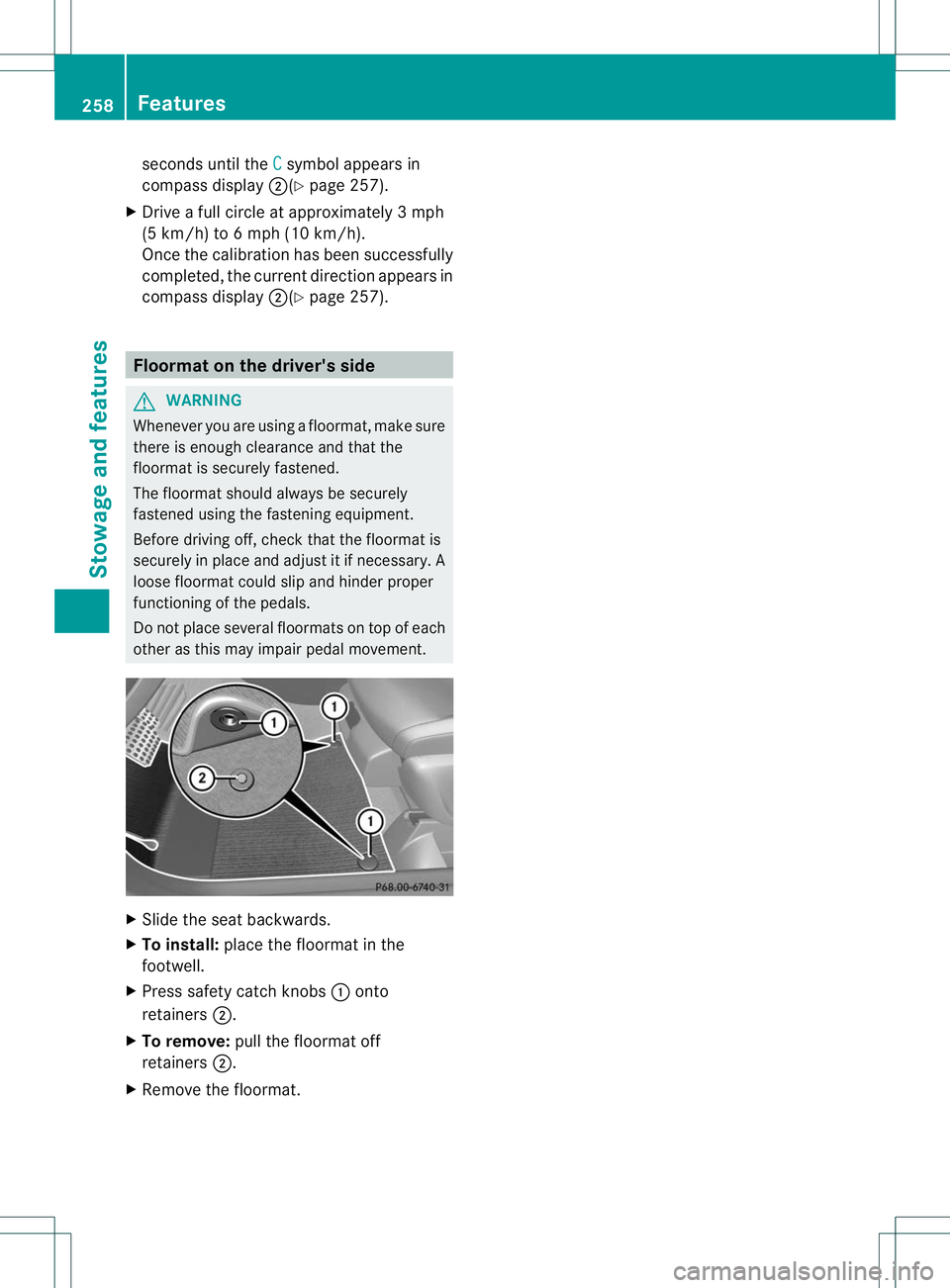 MERCEDES-BENZ B-CLASS SPORTS 2013 Owners Manual seconds until the
C symbol appears in
compass display ;(Ypage 257).
X Drive a full circle at approximately 3mph
(5 km/h) to 6 mph (10 km/h).
Once the calibration has been successfully
completed, the c MERCEDES-BENZ B-CLASS SPORTS 2013 Owners Manual seconds until the
C symbol appears in
compass display ;(Ypage 257).
X Drive a full circle at approximately 3mph
(5 km/h) to 6 mph (10 km/h).
Once the calibration has been successfully
completed, the c