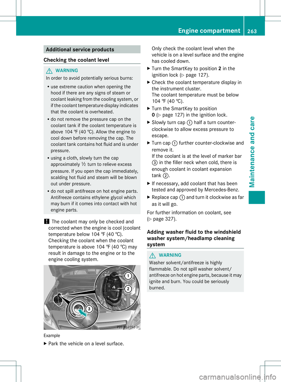 MERCEDES-BENZ B-CLASS SPORTS 2013 Owners Manual Additional service products
Checking the coolant level G
WARNING
In order to avoid potentially serious burns:
R use extreme caution when opening the
hood if there are any signs of steam or
coolan tlea MERCEDES-BENZ B-CLASS SPORTS 2013 Owners Manual Additional service products
Checking the coolant level G
WARNING
In order to avoid potentially serious burns:
R use extreme caution when opening the
hood if there are any signs of steam or
coolan tlea