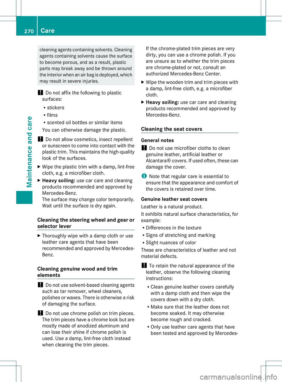 MERCEDES-BENZ B-CLASS SPORTS 2013 Owners Manual cleaning agents containing solvents. Cleaning
agents containing solvents cause the surface
to become porous, and as
aresult, plastic
parts may break away and be thrown around
the interior when an air MERCEDES-BENZ B-CLASS SPORTS 2013 Owners Manual cleaning agents containing solvents. Cleaning
agents containing solvents cause the surface
to become porous, and as
aresult, plastic
parts may break away and be thrown around
the interior when an air