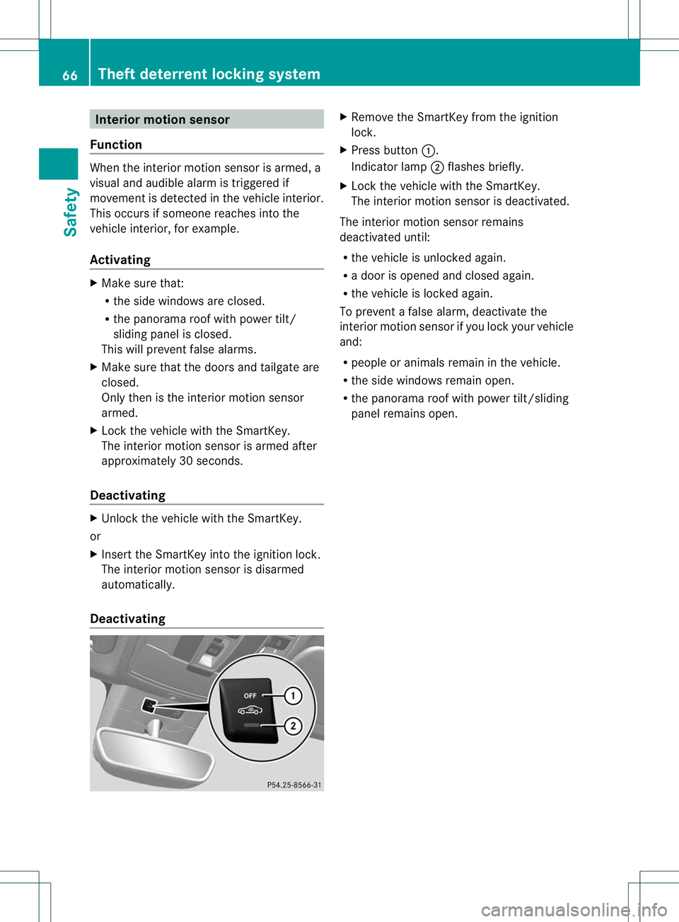MERCEDES-BENZ B-CLASS SPORTS 2013 Repair Manual Interior motion sensor
Function When the interio
rmotion sensor is armed, a
visual and audible alarm is triggered if
movemen tis detected in the vehicle interior.
This occurs if someone reaches into t MERCEDES-BENZ B-CLASS SPORTS 2013 Repair Manual Interior motion sensor
Function When the interio
rmotion sensor is armed, a
visual and audible alarm is triggered if
movemen tis detected in the vehicle interior.
This occurs if someone reaches into t