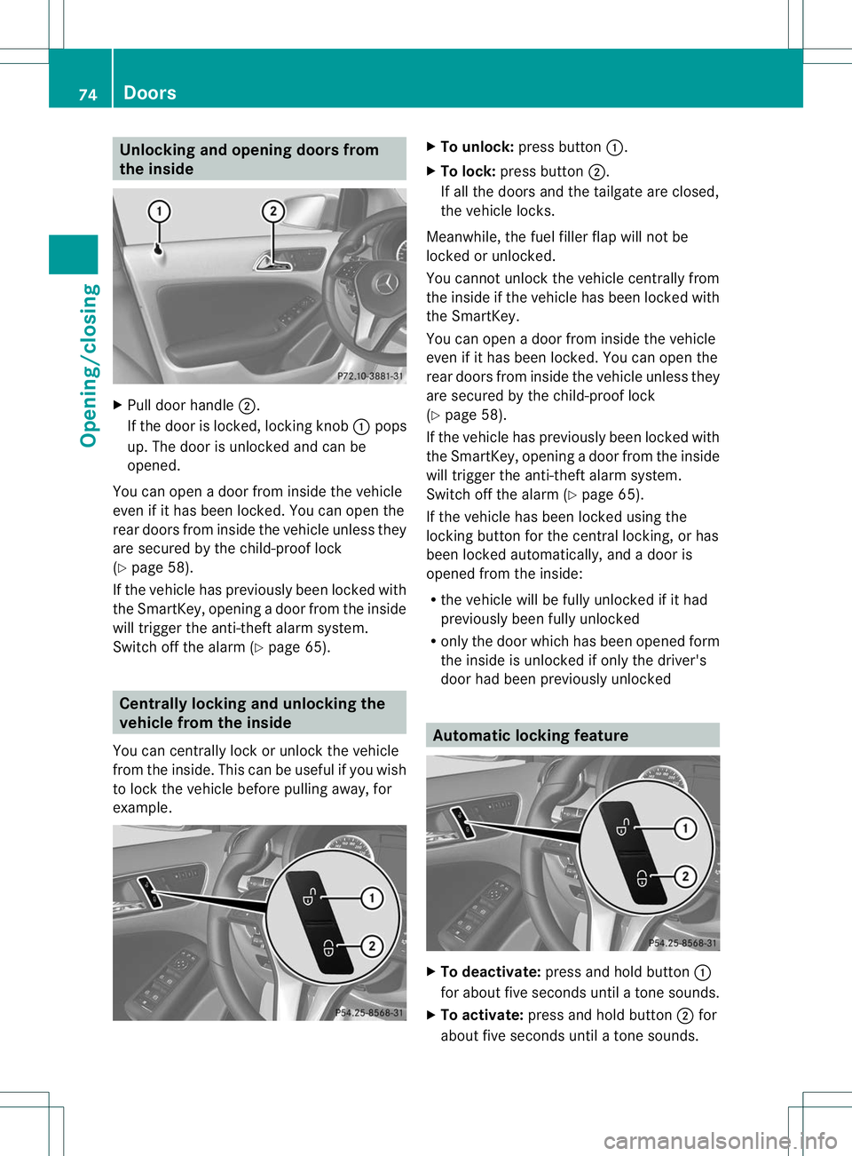 MERCEDES-BENZ B-CLASS SPORTS 2013 Manual PDF Unlocking and opening doors from
the inside
X
Pull door handle ;.
If the door is locked, locking knob :pops
up. The door is unlocked and can be
opened.
You can open a door from inside the vehicle
even MERCEDES-BENZ B-CLASS SPORTS 2013 Manual PDF Unlocking and opening doors from
the inside
X
Pull door handle ;.
If the door is locked, locking knob :pops
up. The door is unlocked and can be
opened.
You can open a door from inside the vehicle
even