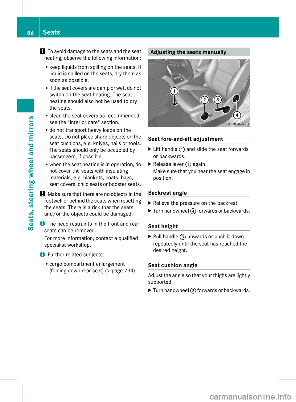 MERCEDES-BENZ B-CLASS SPORTS 2013 Manual Online !
To avoid damage to the seats and the seat
heating, observe the following information:
R keep liquids from spilling on the seats. If
liquid is spilled on the seats, dry them as
soon as possible.
R if MERCEDES-BENZ B-CLASS SPORTS 2013 Manual Online !
To avoid damage to the seats and the seat
heating, observe the following information:
R keep liquids from spilling on the seats. If
liquid is spilled on the seats, dry them as
soon as possible.
R if