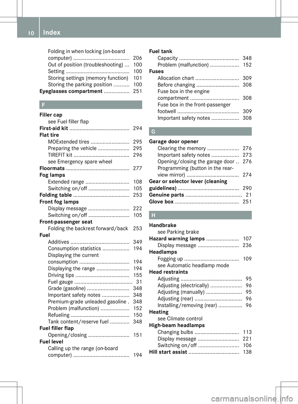 MERCEDES-BENZ B-CLASS SPORTS 2014  Owners Manual Folding in whe
nlocking( on-board
computer) ...................................... 206
Out of position (troubleshooting) ...100
Setting ........................................... 100
Storing settings