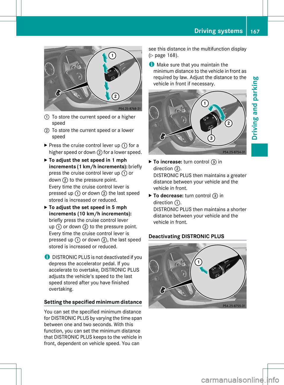MERCEDES-BENZ B-CLASS SPORTS 2014  Owners Manual 001A
To store the curren tspeed or ahigher
speed
0010 To stor ethe curren tspeed or alower
speed
X Press the cruise contro llever up 001Afor a
higher speed or down 0010for alower speed.
X To adjust th