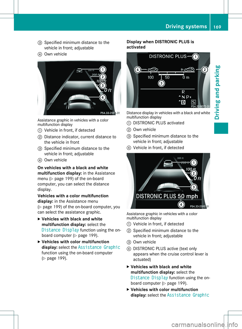 MERCEDES-BENZ B-CLASS SPORTS 2014  Owners Manual 0023
Specified minimum distance to the
vehicl einfront; adjustable
0021 Ownvehicle Assistance graphic in vehicles with
acolor
multifunction display
001A Vehicle in front, if detected
0010 Distance ind