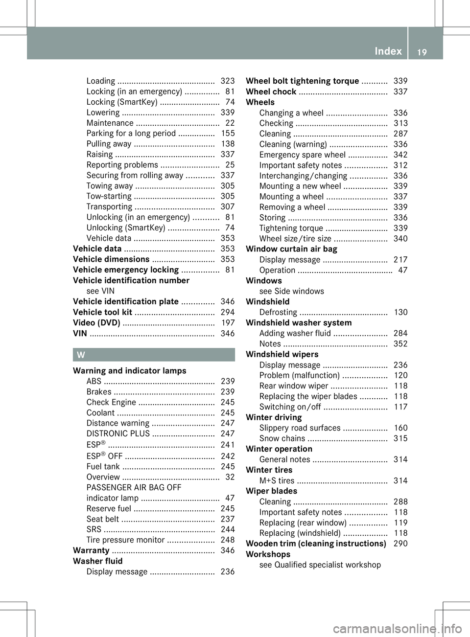 MERCEDES-BENZ B-CLASS SPORTS 2014  Owners Manual Loading
.......................................... 323
Locking (in an emergency) ...............81
Locking (SmartKey) .......................... 74
Lowering ........................................ 33