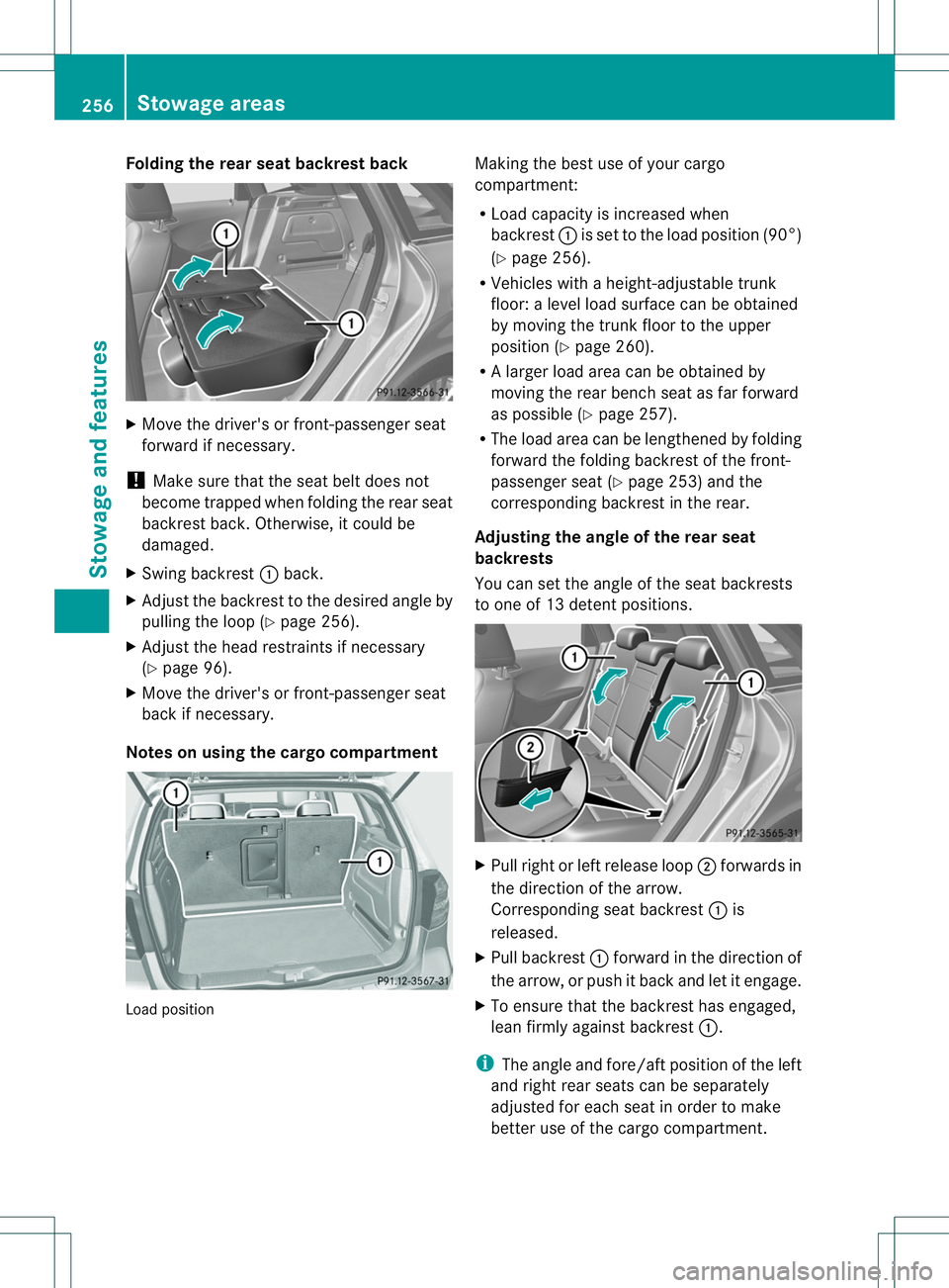 MERCEDES-BENZ B-CLASS SPORTS 2014  Owners Manual Folding th
erears eat backres tback X
Mov ethe driver' sorfront-pa ssenger seat
forward if necessary.
! Mak esure that th eseat belt does not
become trapped when foldin gthe rear seat
backres tbac