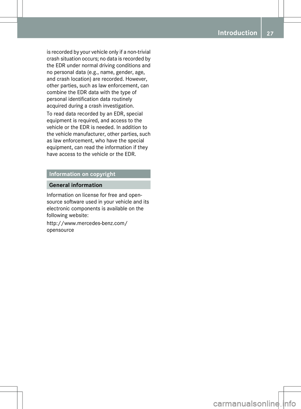 MERCEDES-BENZ B-CLASS SPORTS 2014 Owners Manual is recorded by your vehicle only if
anon-trivial
crash situation occurs; no data is recorded by
the ED Runder normal drivin gconditions and
no personal data (e.g., name ,gender, age,
and crash locatio MERCEDES-BENZ B-CLASS SPORTS 2014 Owners Manual is recorded by your vehicle only if
anon-trivial
crash situation occurs; no data is recorded by
the ED Runder normal drivin gconditions and
no personal data (e.g., name ,gender, age,
and crash locatio