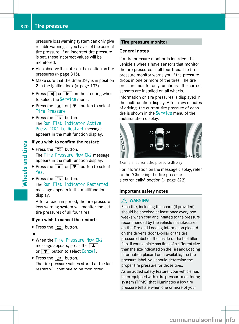 MERCEDES-BENZ B-CLASS SPORTS 2014  Owners Manual pressure loss warning system can only give
reliable warning
sifyou have set the correct
tire pressure. If an incorrec ttire pressure
is set, these incorrec tvalues will be
monitored.
X Als oobserv eth