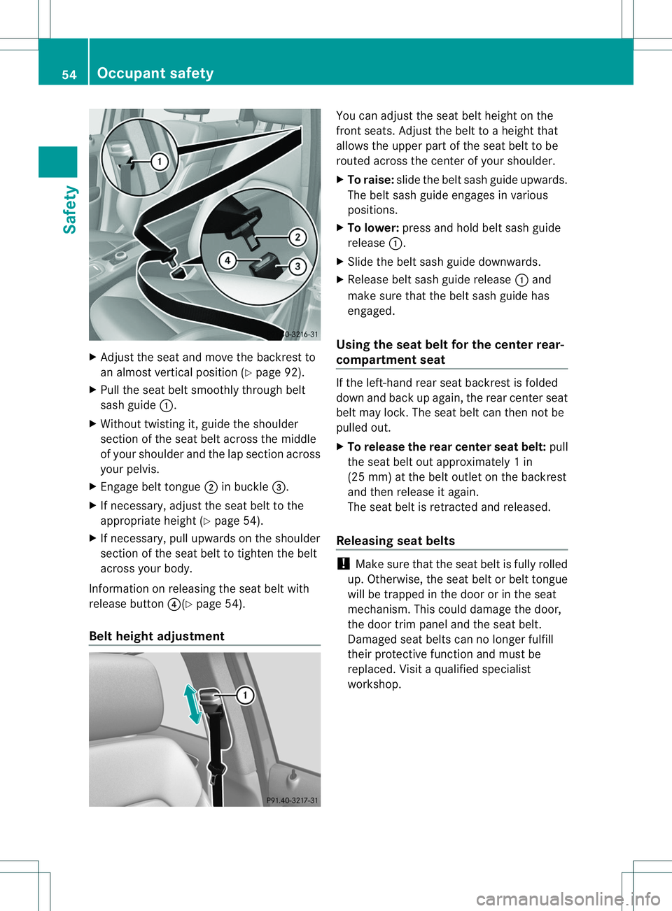 MERCEDES-BENZ B-CLASS SPORTS 2014 Workshop Manual X
Adjust the sea tand mov ethe backres tto
an almos tvertical position (Y page 92).
X Pull the seat belt smoothly through belt
sash guide 001A.
X Without twisting it, guide the shoulder
section of the MERCEDES-BENZ B-CLASS SPORTS 2014 Workshop Manual X
Adjust the sea tand mov ethe backres tto
an almos tvertical position (Y page 92).
X Pull the seat belt smoothly through belt
sash guide 001A.
X Without twisting it, guide the shoulder
section of the