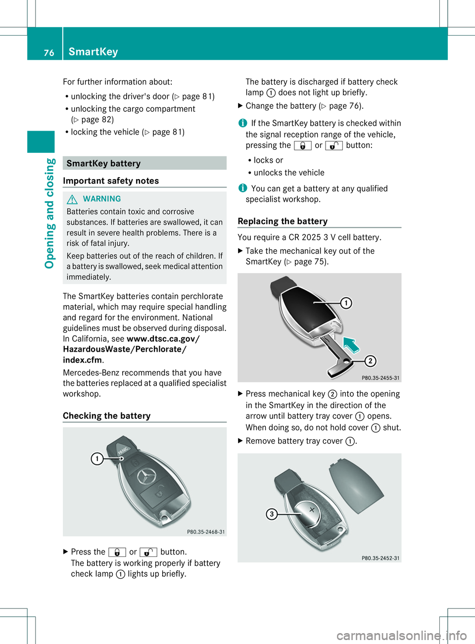 MERCEDES-BENZ B-CLASS SPORTS 2014 Manual PDF For further information about:
R
unlocking the driver' sdoor(Ypage 81)
R unlocking the cargo compartment
(Y page 82)
R locking the vehicle (Y page 81)SmartKey battery
Importan tsafet ynotes G
WARN MERCEDES-BENZ B-CLASS SPORTS 2014 Manual PDF For further information about:
R
unlocking the driver' sdoor(Ypage 81)
R unlocking the cargo compartment
(Y page 82)
R locking the vehicle (Y page 81)SmartKey battery
Importan tsafet ynotes G
WARN