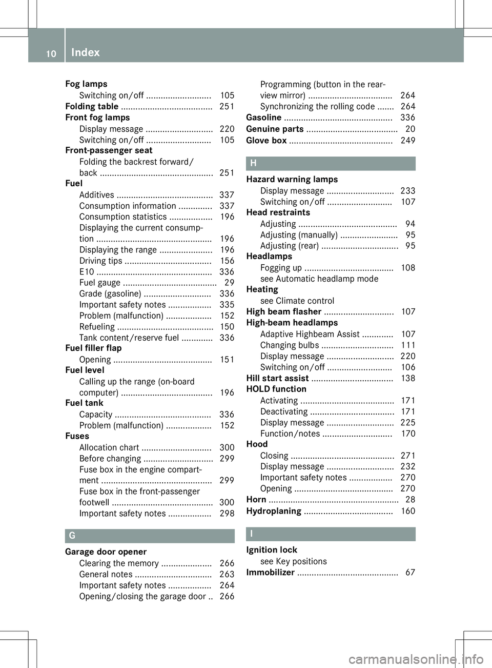 MERCEDES-BENZ B-CLASS SPORTS 2015  Owners Manual Fog lampsSwitching on/off .......................... .105
Folding table ...................................... 251
Front fog lamps
Display message ............................ 220 
Switching on/off ..