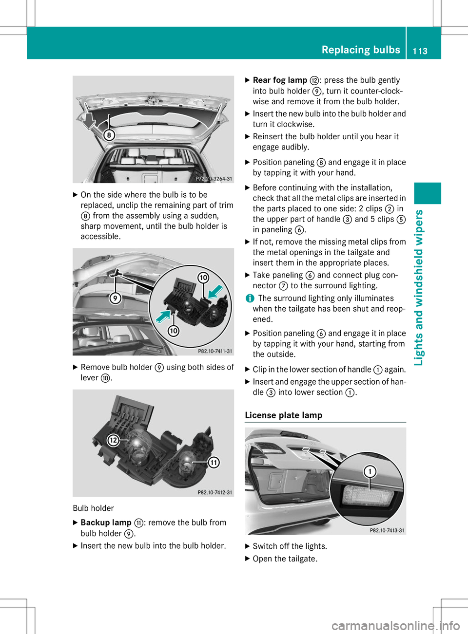 MERCEDES-BENZ B-CLASS SPORTS 2015  Owners Manual XOn the side where the bulb is to be 
replaced, unclip the remaining part of trimD from the assembly using a sudden,
sharp movement, until the bulb holder isaccessible.
X Remove bulb holder Eusing bot