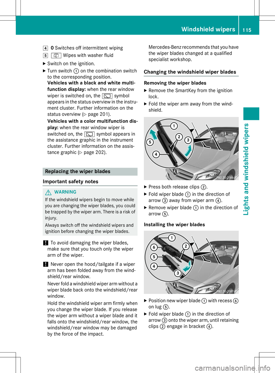 MERCEDES-BENZ B-CLASS SPORTS 2015  Owners Manual 40Switches off intermittent wiping
5ô Wipes with washer fluid
X Switch on the ignition.
X Turn switch :on the combination switch
to the corresponding position. 
Vehicles with a black and white multi-