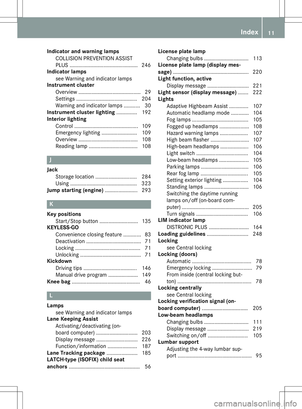 MERCEDES-BENZ B-CLASS SPORTS 2015 User Guide Indicator and warning lampsCOLLISION PREVENTION ASSIST 
PLUS .............................................. 246
Indicator lamps
see Warning and indicator lamps
Instrument cluster
Overview ............