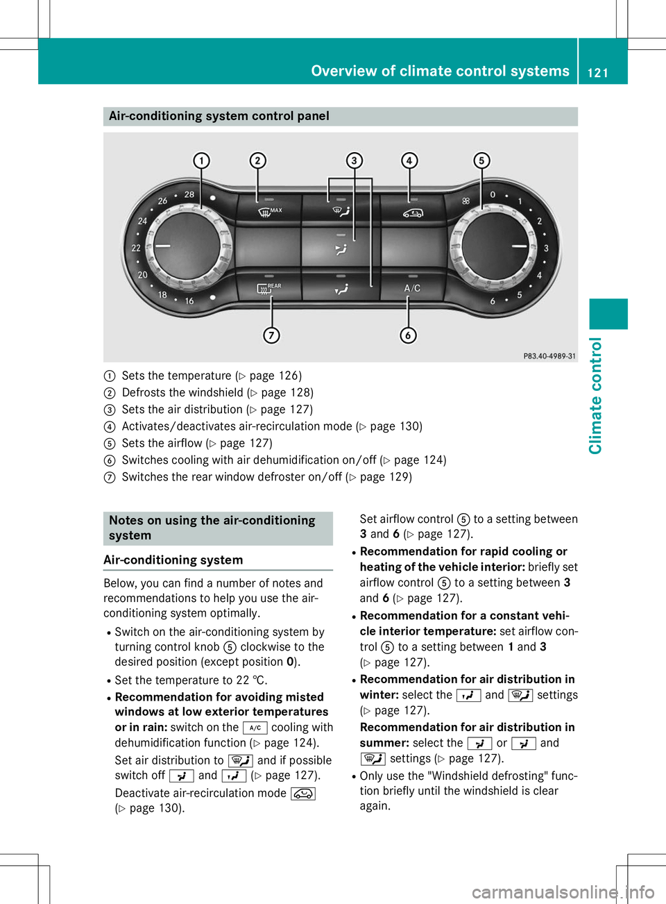 MERCEDES-BENZ B-CLASS SPORTS 2015 Owners Manual Air-conditioning system control panel
:Sets the temperature (Ypage 126)
;Defrosts the windshield ( Ypage 128)
=Sets the air distribution ( Ypage 127)
?Activates/deactivates air-recirculation mode ( Yp MERCEDES-BENZ B-CLASS SPORTS 2015 Owners Manual Air-conditioning system control panel
:Sets the temperature (Ypage 126)
;Defrosts the windshield ( Ypage 128)
=Sets the air distribution ( Ypage 127)
?Activates/deactivates air-recirculation mode ( Yp