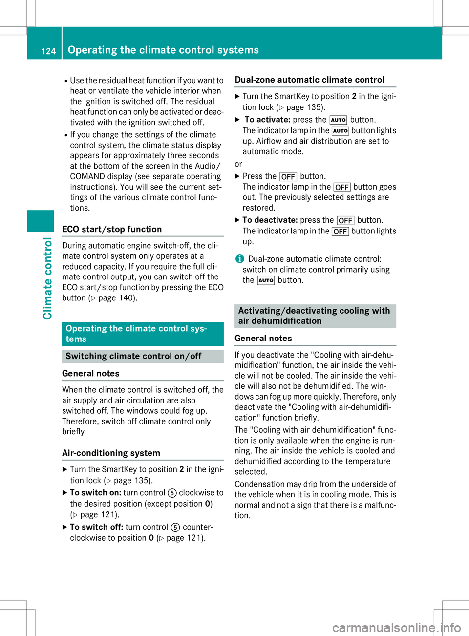 MERCEDES-BENZ B-CLASS SPORTS 2015 Owners Manual RUse the residual heat function if you want to
heat or ventilate the vehicle interior when
the ignition is switched off. The residual
heat function can only be activated or deac- tivated with the ign MERCEDES-BENZ B-CLASS SPORTS 2015 Owners Manual RUse the residual heat function if you want to
heat or ventilate the vehicle interior when
the ignition is switched off. The residual
heat function can only be activated or deac- tivated with the ign
