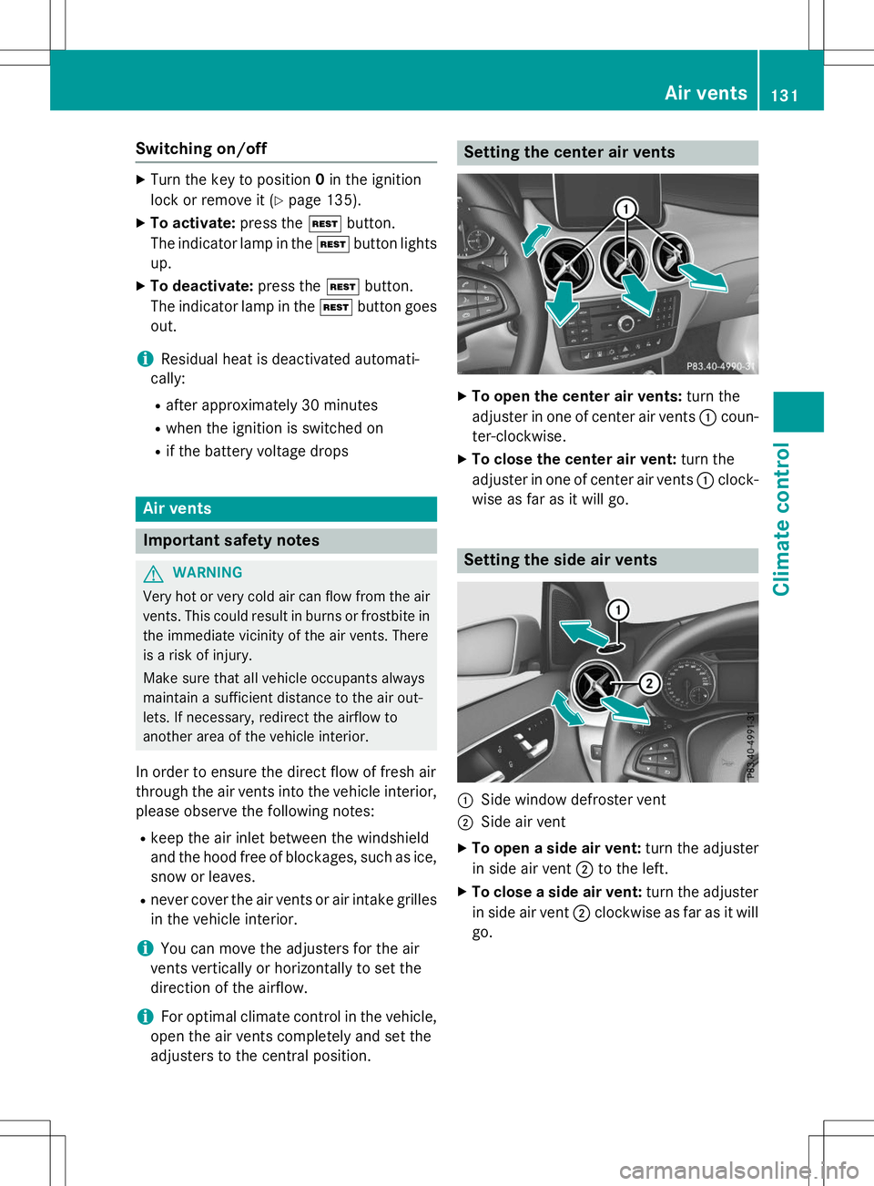 MERCEDES-BENZ B-CLASS SPORTS 2015 Owners Manual Switching on/off
XTurn the key to position 0in the ignition
lock or remove it ( Ypage 135).
X To activate: press theÌbutton.
The indicator lamp in the Ìbutton lights
up.
X To deactivate: press theÌ MERCEDES-BENZ B-CLASS SPORTS 2015 Owners Manual Switching on/off
XTurn the key to position 0in the ignition
lock or remove it ( Ypage 135).
X To activate: press theÌbutton.
The indicator lamp in the Ìbutton lights
up.
X To deactivate: press theÌ