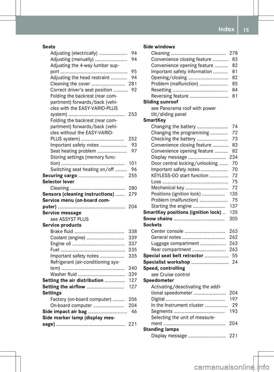 MERCEDES-BENZ B-CLASS SPORTS 2015  Owners Manual SeatsAdjusting (electrically) ..................... 94 
Adjusting (manually) ........................ 94
Adjusting the 4-way lumbar sup-
port .................................................. 95
Adju