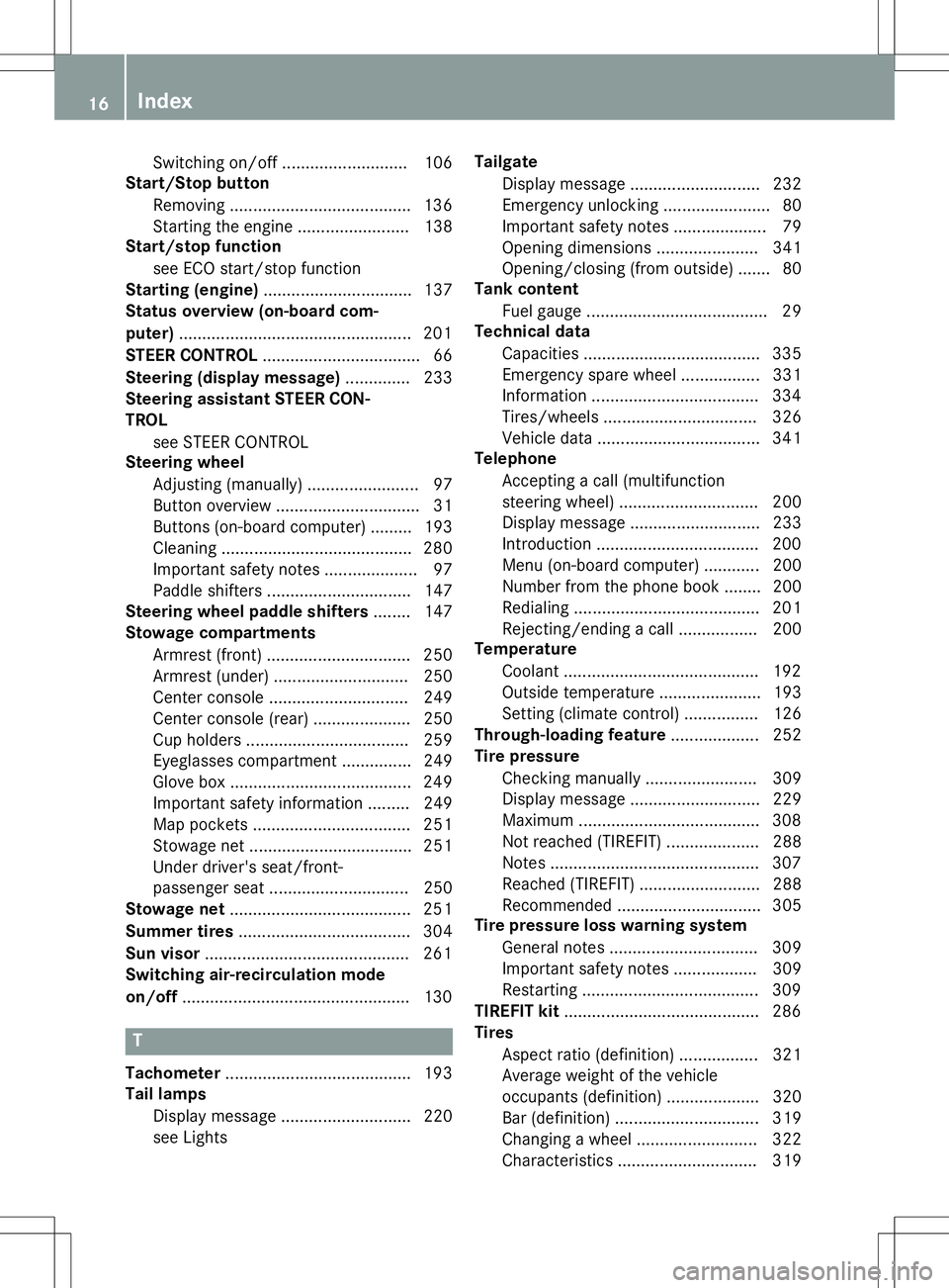 MERCEDES-BENZ B-CLASS SPORTS 2015  Owners Manual Switching on/off........................... 106
Start/Stop button
Removing ....................................... 136 
Starting the engine ........................ 138
Start/stop function
see ECO sta