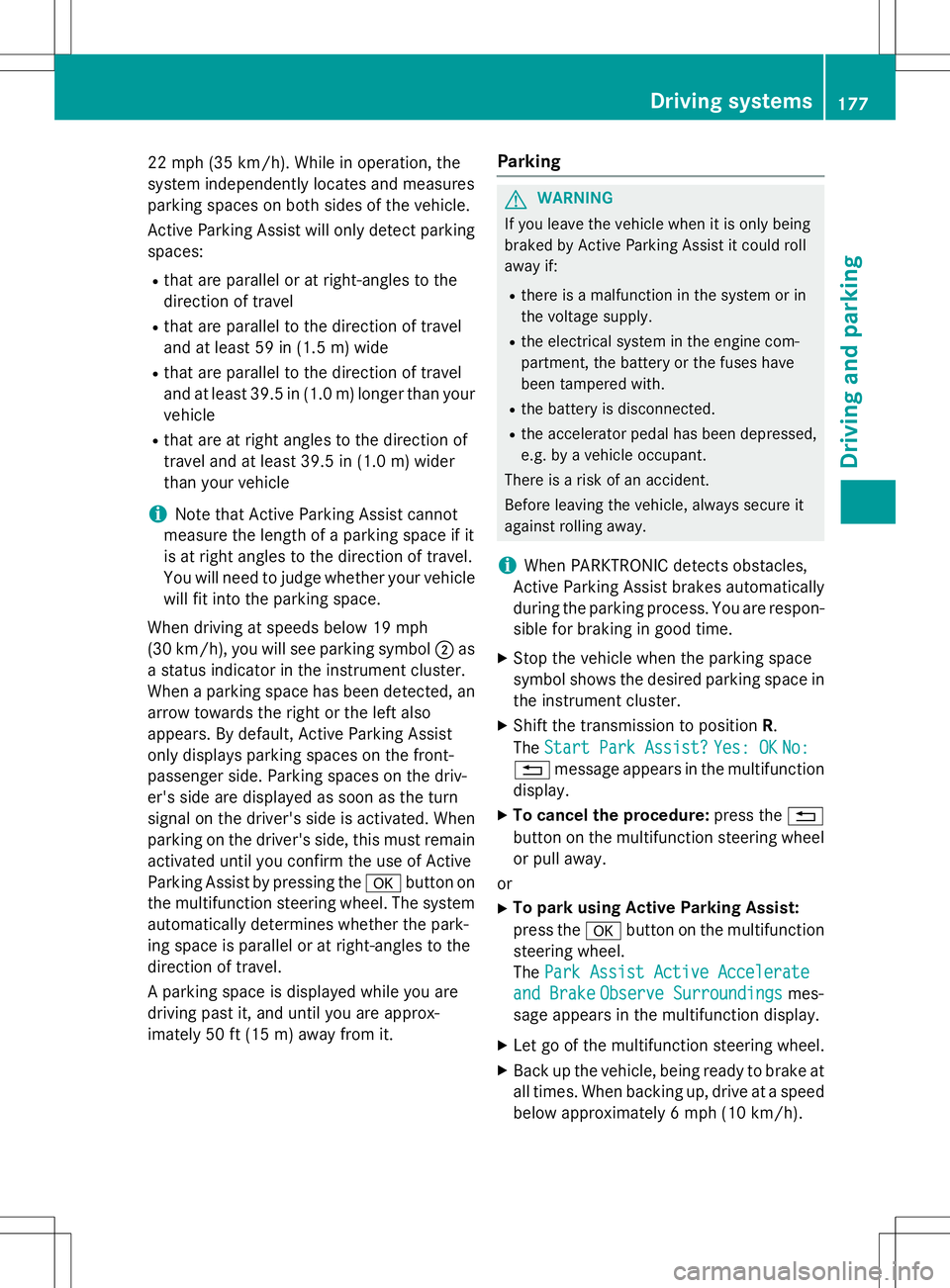 MERCEDES-BENZ B-CLASS SPORTS 2015  Owners Manual 22 mph (35 km/h). While in operation, the 
system independently locates and measures
parking spaces on both sides of the vehicle. 
Active Parking Assist will only detect parkingspaces: R that are para MERCEDES-BENZ B-CLASS SPORTS 2015  Owners Manual 22 mph (35 km/h). While in operation, the 
system independently locates and measures
parking spaces on both sides of the vehicle. 
Active Parking Assist will only detect parkingspaces: R that are para