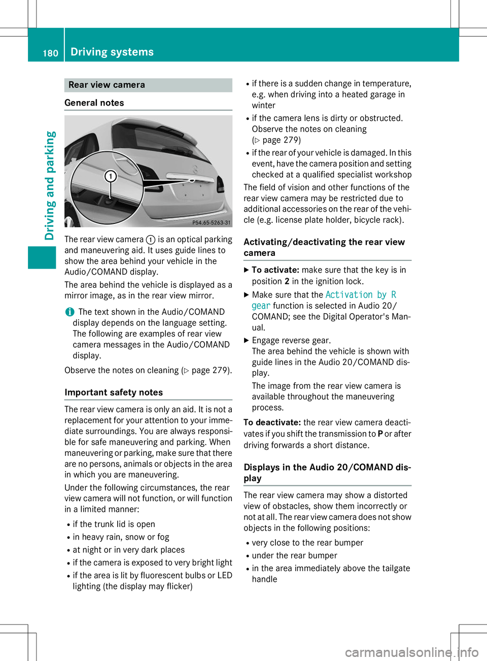 MERCEDES-BENZ B-CLASS SPORTS 2015 Owners Manual Rear view camera
General notes
The rear view camera :is an optical parking
and maneuvering aid. It uses guide lines to
show the area behind your vehicle in the
Audio/COMAND display.
The area behind MERCEDES-BENZ B-CLASS SPORTS 2015 Owners Manual Rear view camera
General notes
The rear view camera :is an optical parking
and maneuvering aid. It uses guide lines to
show the area behind your vehicle in the
Audio/COMAND display.
The area behind
